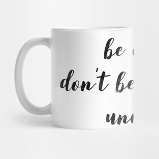 Be Cool Don't Be All  Like Uncool Mug